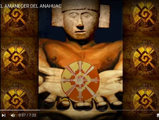 EL AMANECER DEL ANAHUAC - Educayotl - Toltecapsulas- Luz y Guillermo Marin